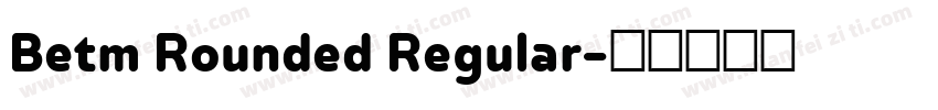 Betm Rounded Regular字体转换